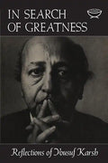 In Search of Greatness: Reflections of Yousuf Karsh - Paperback
