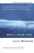 What I Think I Did: A Season of Survival in Two Acts - Paperback