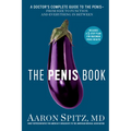 The Penis Book: A Doctor's Complete Guide to the Penis--From Size to Function and Everything in Between - Paperback