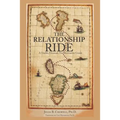 The Relationship Ride: A Usable, Unusual, Transformative Guide - Paperback