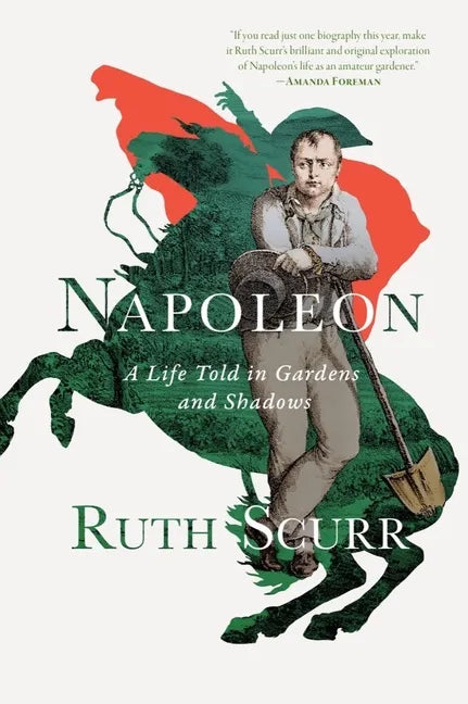 Napoleon: A Life Told in Gardens and Shadows - Paperback