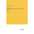 General History of the Christian Religion and Church: Vol. 1 - Hardcover