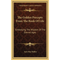 The Golden Precepts From The Book Of Life: Embodying The Wisdom Of The Eternal Ages - Hardcover