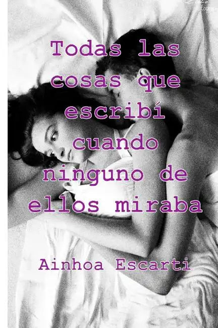 Todas las cosas que escribi cuando ninguno de ellos miraba - Paperback
