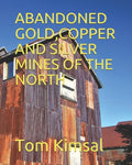 Abandoned Gold, Copper and Silver Mines of the North - Paperback
