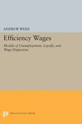 Efficiency Wages: Models of Unemployment, Layoffs, and Wage Dispersion - Paperback