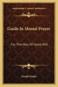 Guide in Mental Prayer: For the Man of Good Will - Paperback