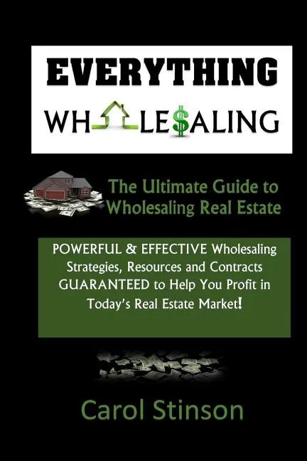 Everything Wholesaling: The Ultimate Guide to Wholesaling Real Estate - Paperback