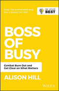 Boss of Busy: Combat Burn Out and Get Clear on What Matters - Paperback