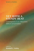 Yet with a Steady Beat: Contemporary U.S. Afrocentric Biblical Interpretation - Paperback