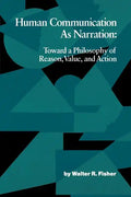 Human Communication as Narration: Toward a Philosophy of Reason, Value, and Action - Paperback