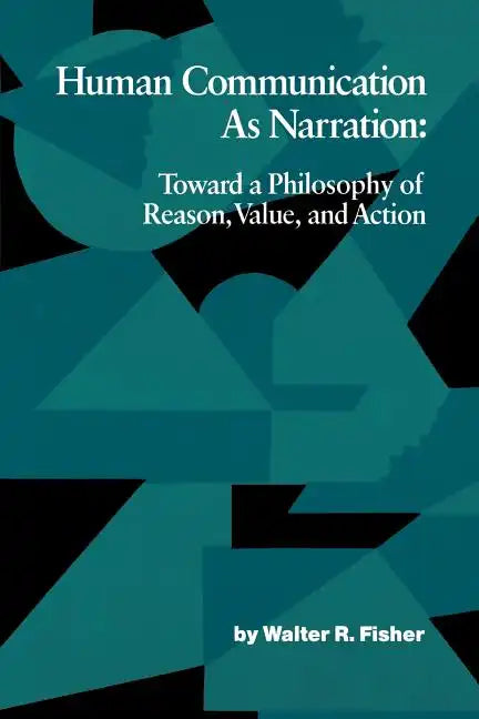 Human Communication as Narration: Toward a Philosophy of Reason, Value, and Action - Paperback
