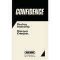 Confidence: Destroy Insecurity. Discover Freedom. - Hardcover
