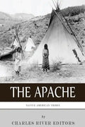 Native American Tribes: The History and Culture of the Apache - Paperback