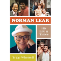 Norman Lear: His Life and Times - Hardcover