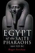 Egypt of the Saite Pharaohs, 664-525 BC - Paperback