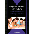 English Learners Left Behind: Standardized Testing as Language Policy - Paperback
