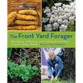 Front Yard Forager: Identifying, Collecting, and Cooking the 30 Most Common Urban Weeds - Paperback