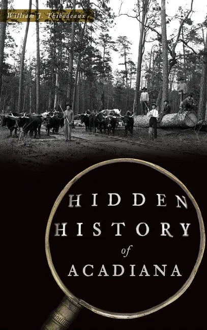 Hidden History of Acadiana - Hardcover