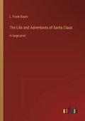 The Life and Adventures of Santa Claus: in large print - Paperback