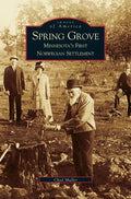 Spring Grove: Minnesota's First Norwegian Settlement - Hardcover