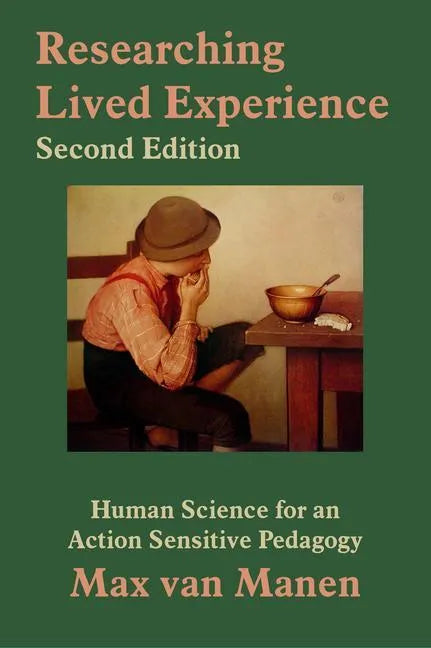 Researching Lived Experience: Human Science for an Action Sensitive Pedagogy - Paperback
