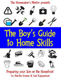 The Boy's Guide to Home Skills: Preparing Your Son on the Homefront - Paperback