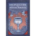Disciple's Guide to Ritual Magick: A Beginner's Introduction to the High Art - Paperback
