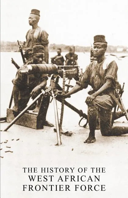 The History of the West African Frontier Force - Paperback
