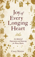 Joy of Every Longing Heart: An advent of expectation and rejoicing for weary hearts. - Paperback