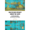 Health Data Privacy under the GDPR: Big Data Challenges and Regulatory Responses - Paperback