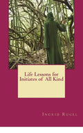 Life Lessons for Initiates of All Kind - Paperback