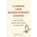 Learning from Neurodivergent Leaders: How to Start, Survive and Thrive in Leadership - Paperback