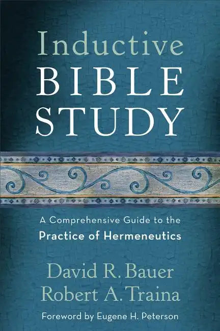 Inductive Bible Study: A Comprehensive Guide to the Practice of Hermeneutics - Paperback