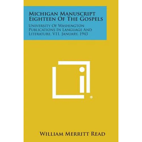 Michigan Manuscript Eighteen of the Gospels: University of Washington Publications in Language and Literature, V11, January, 1943 - Paperback