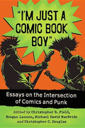 "I'm Just a Comic Book Boy": Essays on the Intersection of Comics and Punk - Paperback
