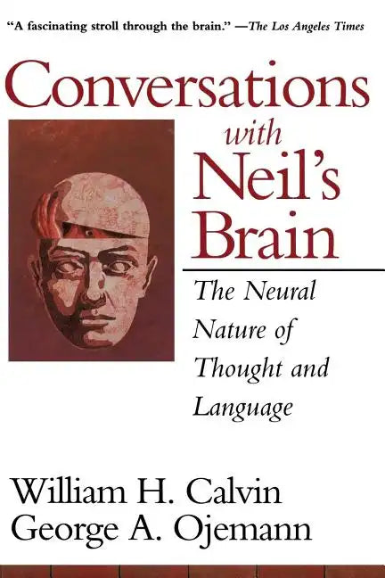 Conversations with Neil's Brain: The Neural Nature of Thought and Language - Paperback