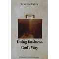 Doing Business God's Way: 30 Devotionals for the Entrepreneur - Paperback