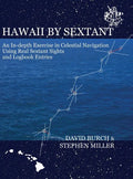 Hawaii by Sextant: An In-Depth Exercise in Celestial Navigation Using Real Sextant Sights and Logbook Entries - Hardcover