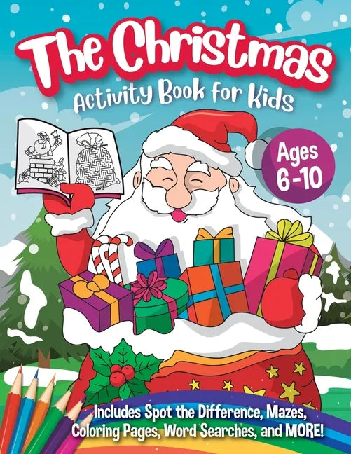 The Christmas Activity Book for Kids - Ages 6-10: A Creative Holiday Coloring, Drawing, Word Search, Maze, Games, and Puzzle Art Activities Book for B - Paperback
