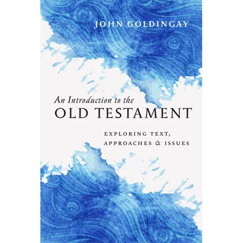 An Introduction to the Old Testament: Exploring Text, Approaches & Issues - Hardcover