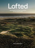Lofted: Remarkable & Farflung Adventures for the Modern Golfer - Hardcover