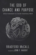 The God of Chance and Purpose: Divine Involvement in a Secular Evolutionary World - Hardcover
