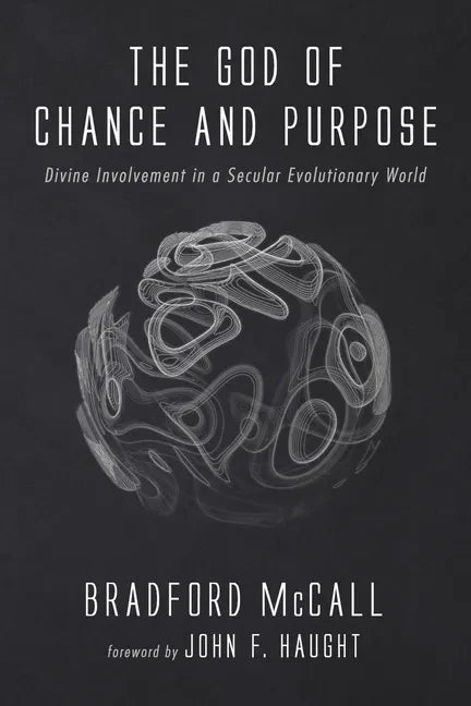 The God of Chance and Purpose: Divine Involvement in a Secular Evolutionary World - Hardcover