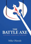 The Battle Axe: Winning Spiritual Warfare - Hardcover