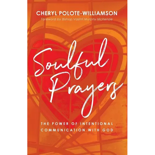 Soulful Prayers: The Power of Intentional Communication with God - Paperback