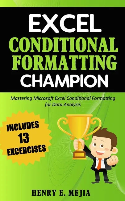 Excel Conditional Formatting Champion: Mastering Microsoft Excel Conditional Formatting For Data Analysis - Paperback
