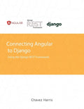 Connecting Angular to Django using the Django REST Framework - Paperback