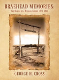 Braehead Memories: The Making of a Wyoming Cowboy 1874-1911 - Hardcover