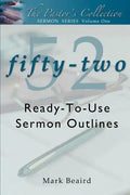 The Pastor's Collection Sermon Series Volume 1: 52 Ready-to-Use Sermon Outlines - Paperback